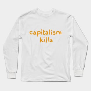 Capitalism Kills Long Sleeve T-Shirt